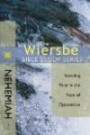 The Wiersbe Bible Study Series: Nehemiah: Standing Firm in the Face of Opposition