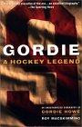 Gordie: A Hockey Legend: An Unauthorized Biography of Gordie Howe