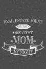 Real Estate Agent By Day Greatest Mom By Night: Notebook, Planner or Journal Size 6 x 9 110 Lined Pages Office Equipment, Supplies Great Gift Idea for