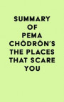 Summary of Pema Chodron's The Places That Scare You