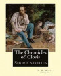 The Chronicles of Clovis (short stories). By: H. H. Munro ('SAKI'): Hector Hugh Munro (18 December 1870 - 14 November 1916), better known by the pen n