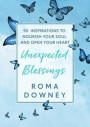 Unexpected Blessings: 90 Inspirations to Nourish Your Soul and Open Your Heart