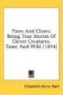 Paws And Claws: Being True Stories Of Clever Creatures, Tame And Wild (1874)