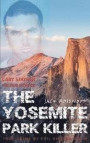 Cary Stayner: The True Story of The Yosemite Park Killer: Historical Serial Killers and Murderers: Volume 4 (True Crime by Evil Killers)