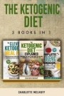 The Ketogenic Diet 3 books in 1: The Ketogenic Diet Explained, The Clever Ketogenic Meal Plan & The Complete Ketogenic Cookbook