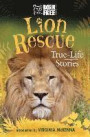 Lion Rescue: True-Life Stories