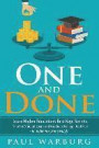 One and Done: Learn Higher Education's Best Kept Secrets, Skip the Student Loans, and Graduate College Debt Free - in under one year