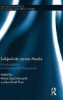 Subjectivity across Media: Interdisciplinary and Transmedial Perspectives (Routledge Research in Cultural and Media Studies)