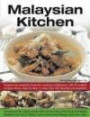 Malaysian Kitchen: Explore the exquisite food and cooking of Malaysia, with 80 superb recipes shown step-by-step in more than 350 beautiful photograph