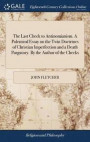 The Last Check to Antinomianism. a Polemical Essay on the Twin Doctrines of Christian Imperfection and a Death Purgatory. by the Author of the Checks