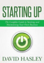 Starting Up: The Complete Guide to Starting and Maintaining Your Own Business