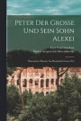 Peter Der Grosse Und Sein Sohn Alexei