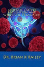 Prostate Cancer Prevention and Wholistic Treatment: Natural Non-toxic Chemotherapy for ProstateCancer
