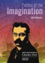 Politics of the Imagination : The Life, Work and Ideas of Charles Fort (Critical Vision)