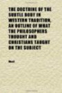The Doctrine of the Subtle Body in Western Tradition, an Outline of What the Philosophers Thought and Christians Taught on the Subject