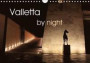 Valletta by Night 2018: A Walk Through Malta's Capital Valletta is Not Only Fascinating and Inspiring but Also Unique, as Valletta Has Been Recognized ... Due to its Cultural Wealth. (Calvendo Places)