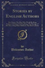 Stories by English Authors: The Orient; The Man Who Would Be King; Tajima; A Chinese Girl Graduate; The Revenge of Her Race; King Billy of Ballarat; Thy Heart's Desire (Classic Reprint)