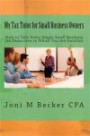 My Tax Tutor for Small Business Owners - 2012: What Every Small Business Owner Should Know About Their Taxes