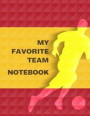 My Favorite Team Notebook: Spain Football / Soccer Team 100 Pages Journal Paper