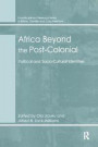 Africa Beyond the Post-Colonial: Political and Socio-Cultural Identities (Interdisciplinary Research Series in Ethnic, Gender and Class Relations)