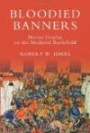 Bloodied Banners: Martial Display on the Medieval Battlefield (Warfare in History)