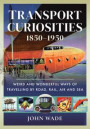 Transport Curiosities, 1850-1950