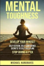 Mental Toughness: Develop Your Mindset, Self-Esteem, Self-Confidence, Secrets to Self Discipline, Stop Giving a F*ck