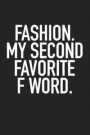 Fashion My Second Favorite F Word: A 6x9 Inch Matte Softcover Journal Notebook with 120 Blank Lined Pages and a Funny Style Cover Slogan