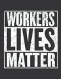 Notebook: Workers Lives Matter #Defend DACA Humanitarian Journal & Doodle Diary; 120 College Ruled Pages for Writing and Drawing