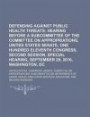 Defending against public health threats: hearing before a subcommittee of the Committee on Appropriations, United States Senate
