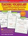 Teaching Vocabulary Through Differentiated Instruction with Leveled Graphic Organizers: 50+ Reproducible, Leveled Organizers That Help You Teach Vocab