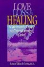 Love, Loss & Healing: A Woman's Guide to Transforming Grief