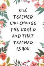 One Teacher can change the World and that Teacher is you: Thank you Gifts for College Professors, Retirement, End of year Gifts, Farewell or Appreciat