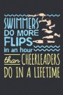 Swimmers Do More Flips In An Hour Than Cheerleaders Do In A Lifetime: Swimming Journal, Blank Paperback Notebook For Swimmer To Write In, 150 Pages, c