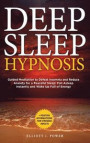 Deep Sleep Hypnosis: Guided Meditation to Defeat Insomnia and Reduce Anxiety for a Peaceful Sleep: Fall Asleep Instantly and Wake Up Full o