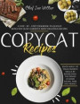 Copycat Recipes: A Step-by-Step Cookbook to Quickly Replicate Olive Garden's Most Delicious Recipes. Enjoy Many of Your Favorite Meals