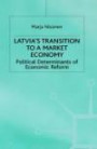 Latvia's Transition to a Market Economy: Political Determinants of Economic Reform Policy (Studies in Russian & East European History & Society)