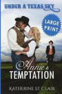 Under a Texas Sky - Annie's Temptation ***Large Print ***: An Historical Western Romance