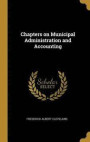 Chapters on Municipal Administration and Accounting