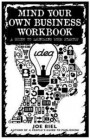 Mind Your Own Business Workbook: A Guide to Launching Your Startup
