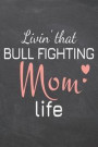 Livin' that Bull Fighting Mom Life: Bull Fighting Notebook, Planner or Journal - Size 6 x 9 - 110 Dot Grid Pages - Office Equipment, Supplies -Funny B