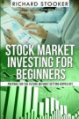 Stock Market Investing for Beginners: How Anyone Can Have a Wealthy Retirement by Ignoring Much of the Standard Advice and Without Wasting Time or Get