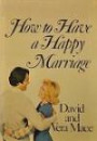 How to have a happy marriage: A step-by-step guide to an enriched relationship