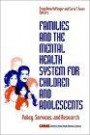 Families And The Mental Health System For Children And Adolescents