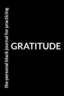 The Personal Black Journal for Practicing Gratitude: A Boys Appreciation Journal for Increasing Fun and Happiness