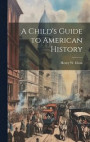 A Child's Guide to American History