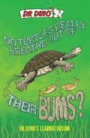 Do Turtles Really Breathe Out Of Their Bums? (Dr Dinos Learnatorium)