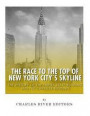 The Race to the Top of New York City's Skyline: The History of the Empire State Building and Chrysler Building