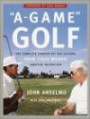 A-Game Golf : The Complete Starter Kit for Golfers from Tiger Woods' Amateur Instructor