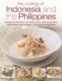 The Cooking of Indonesia & The Philippines: Sensational dishes from an exotic cuisine, with 150 authentic recipes shown step-by-step in 750 beautiful photograph